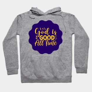 God Is Good All The Time Hoodie